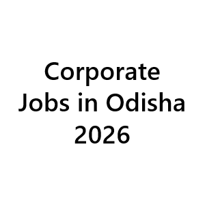 Corporate Jobs in Odisha 2026